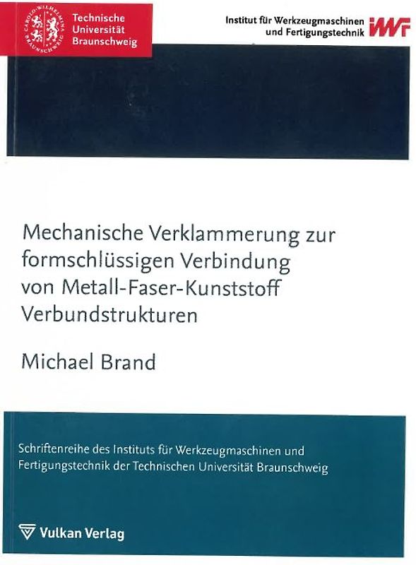 Mechanische Verklammerung zur formschlüssigen Verbindung von Metall-Faser-Kunststoff Verbundstrukturen