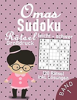 Omas Sudoku Buch im Großdruck | 120 leichte bis schwere Rätsel: Spannende & Knifflige Sudoku Logikrätsel für die beste Oma der Welt | Geistig fit bleiben im Alter (Sudoku Oma)