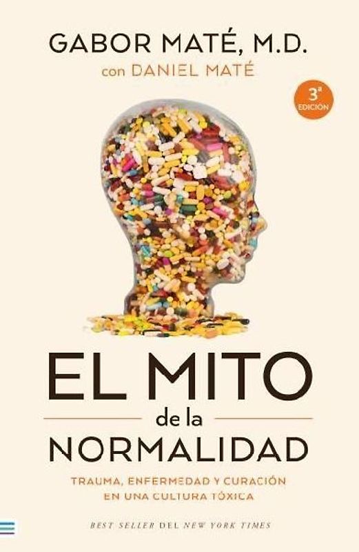El mito de la normalidad: Trauma, enfermedad y sanación en una cultura tóxica