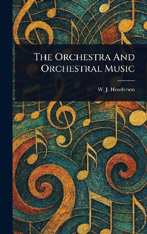 The Orchestra And Orchestral Music