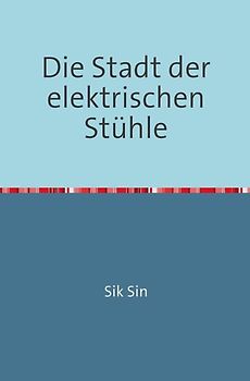 Die Stadt der elektrischen Stühle