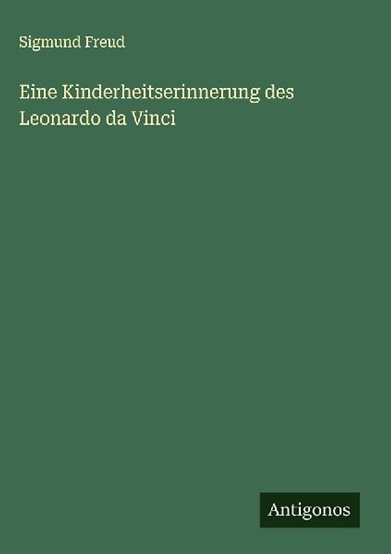 Eine Kinderheitserinnerung des Leonardo da Vinci