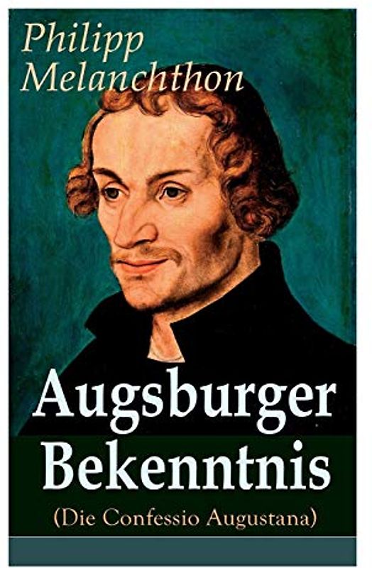 Augsburger Bekenntnis (Die Confessio Augustana): Religionsgespräche - Bekenntnisschriften der lutherischen Kirchen