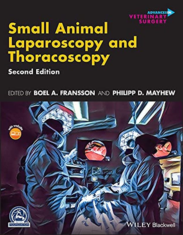 Small Animal Laparoscopy and Thoracoscopy (AVS - Advances in Vetinary Surgery)