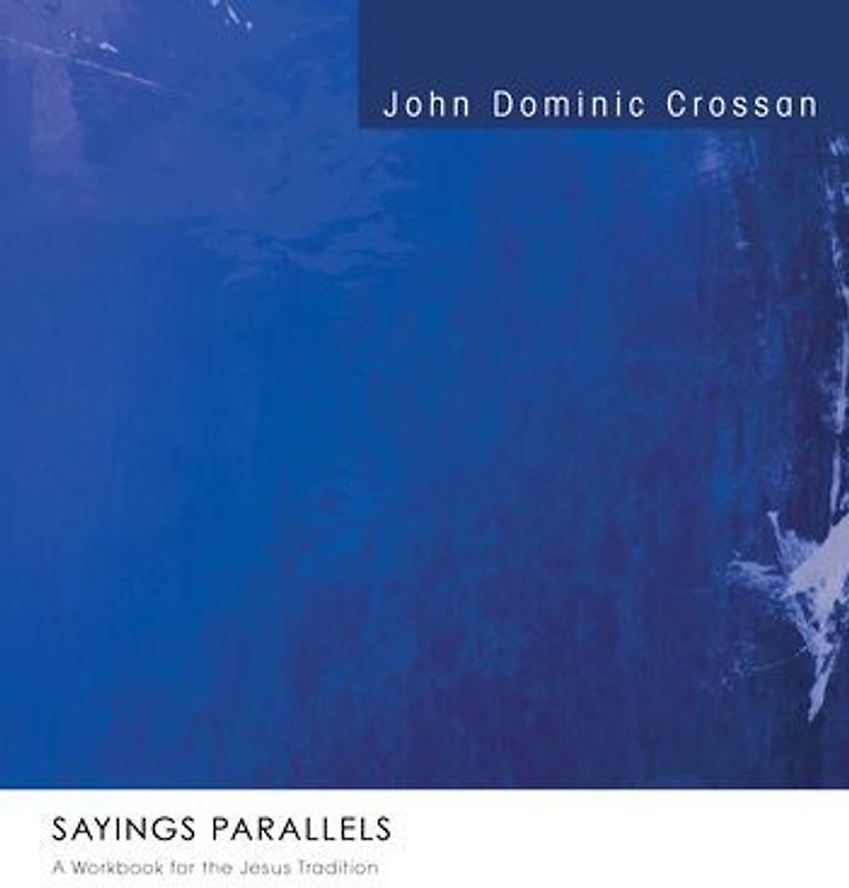 Sayings Parallels: A Workbook for the Jesus Tradition