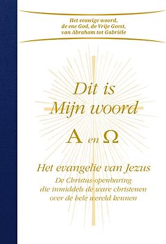 Dit is Mijn woord. Alpha & Omega - Het evangelie van Jezus
