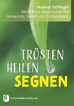 Trösten – heilen – segnen