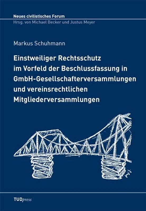 Einstweiliger Rechtsschutz im Vorfeld der Beschlussfassung in GmbH-Gesellschafterversammlungen und vereinsrechtlichen Mitgliederversammlungen
