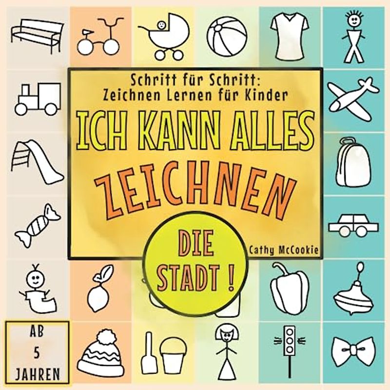 Ich Kann Alles Zeichnen - Die Stadt! | Schritt für Schritt: Zeichnen Lernen für Kinder Ab 5 Jahren: Wie Man Zeichnet | Malen Lernen für Einsteiger | Zeichenbuch für Jungen und Mädchen