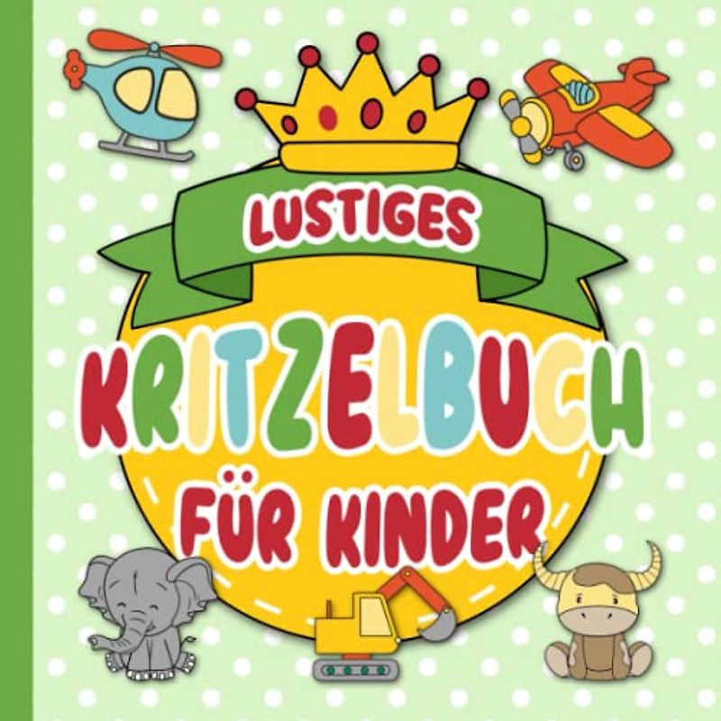 Lustiges Kritzelbuch ab 1 Jahr: Ausmalbuch für Kleinkinder ab 1 | Lustiges Malbuch für kleine Künstler mit liebevoll gestalteten, kindgerechten ... ihres Kindes (Kritzelbücher ab 1, Band 2)