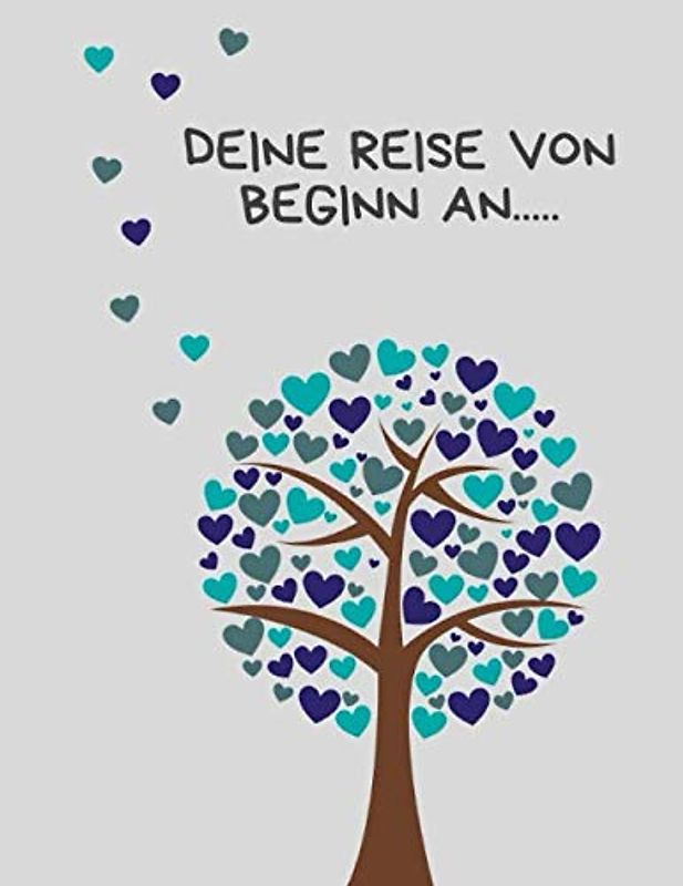 Deine Reise von Beginn an...: Tagebuch für meine Tochter, Tagebuch für meinen Sohn, die Geschichte deines Lebens ein Erinnerungsalbum