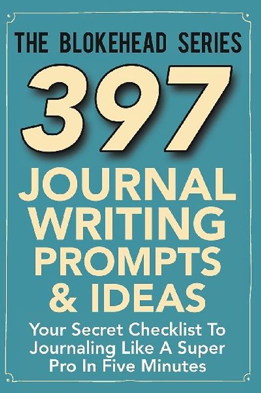 397 Journal Writing Prompts & Ideas