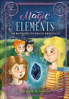 Magic Elements (Band 3) – Im Bann des dunklen Kristalls