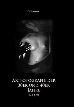 Aktfotografie der 30er und 40er Jahre