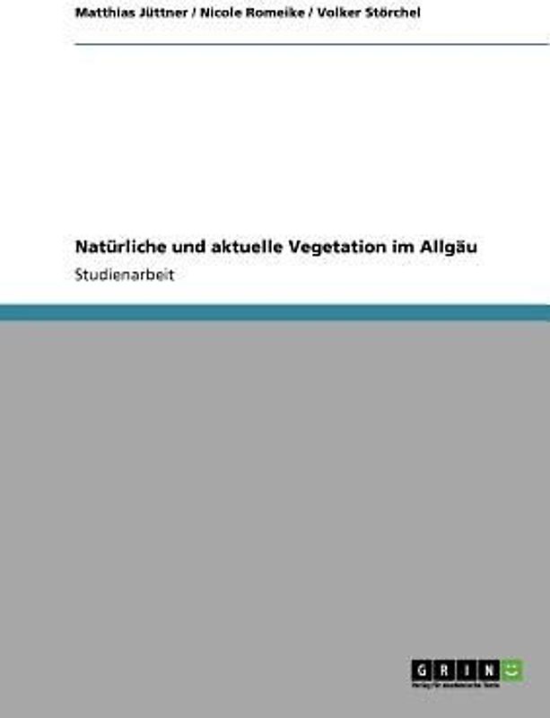 Natürliche und aktuelle Vegetation im Allgäu