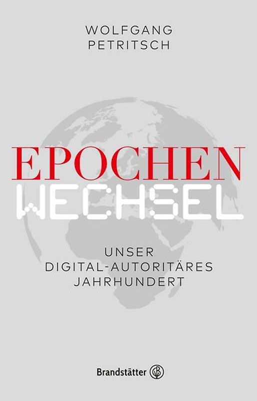 Epochenwechsel. Unser digital-autoritäres Jahrhundert