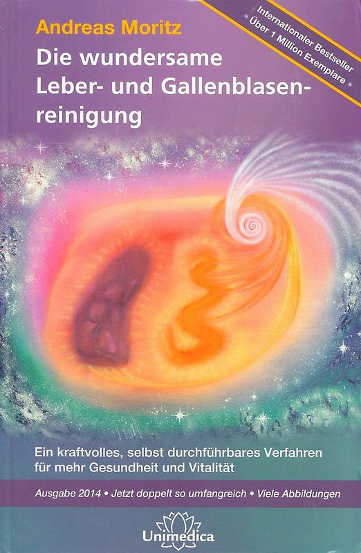 Die wundersame Leber- und Gallenblasenreinigung. Ein kraftvolles, selbst durchführbares Verfahren für mehr Gesundheit und Vitalität, Ausgabe 2014 - Jetzt doppelt so umfangreich - Viele Abbildungen