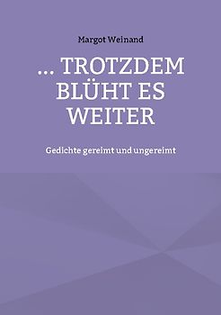 ... trotzdem blüht es weiter