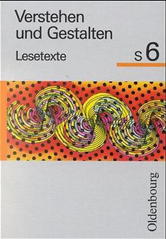 Verstehen und Gestalten - Lesetexte. Ausgabe S/T für Bayern und Baden-Württemberg