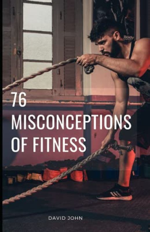 76 Biggest Fitness Misconceptions
