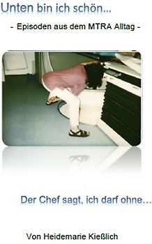 Unten bin ich schön... der Chef sagt, ich darf ohne