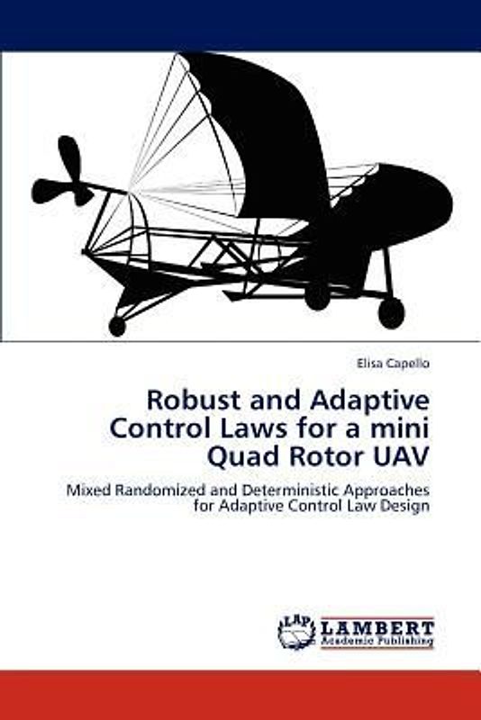 Robust and Adaptive Control Laws for a mini Quad Rotor UAV