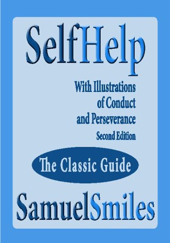 Self Help; With Illustrations Of Conduct And Perseverance Second Edition