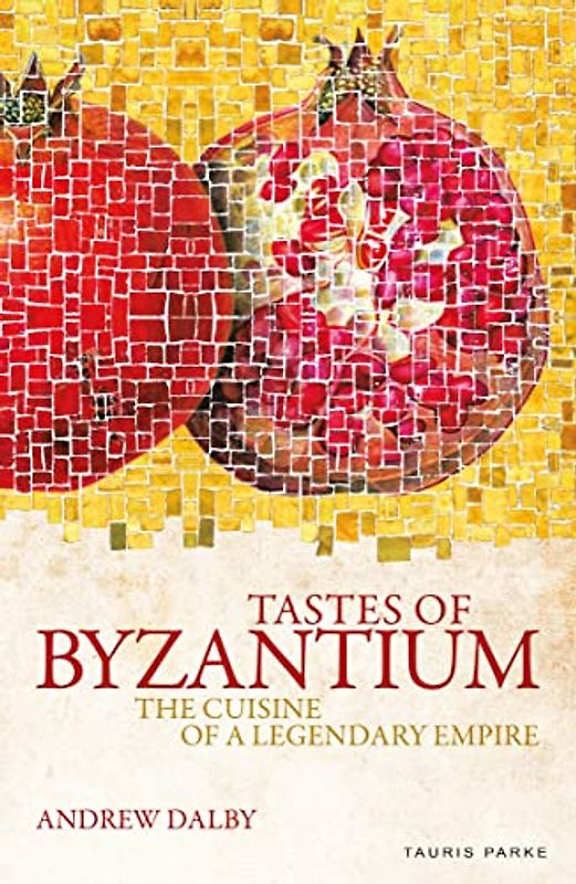 Tastes of Byzantium: The Cuisine of a Legendary Empire