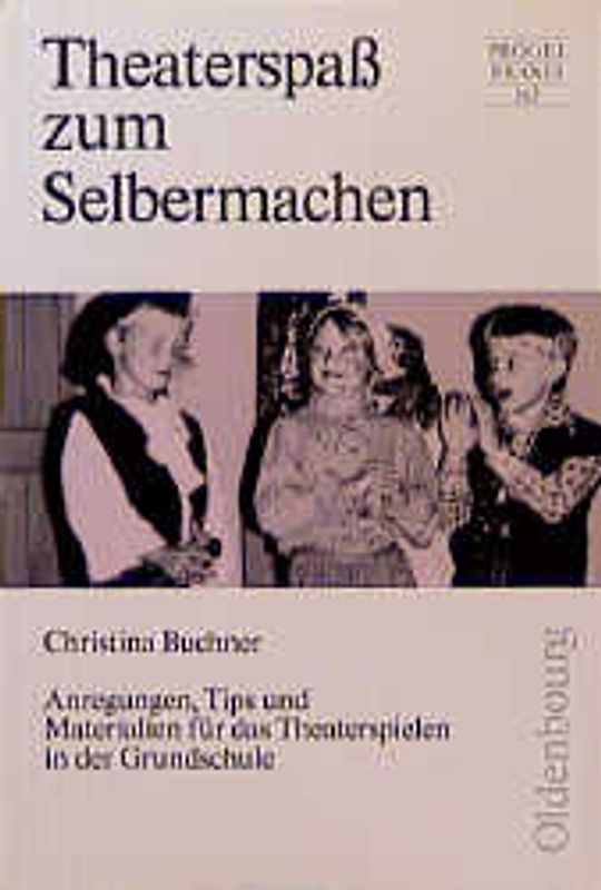 Theaterspass zum Selbermachen. Anregungen, Tips und Materialien für das Theaterspielen in der Grundschule