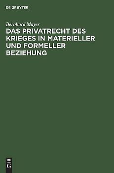 Das Privatrecht des Krieges in materieller und formeller Beziehung