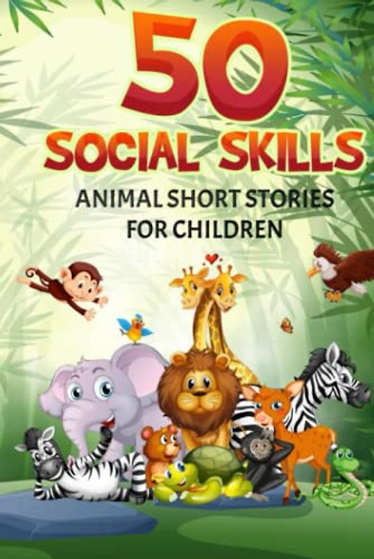 50 Social Skills: Animal Short Stories for Children