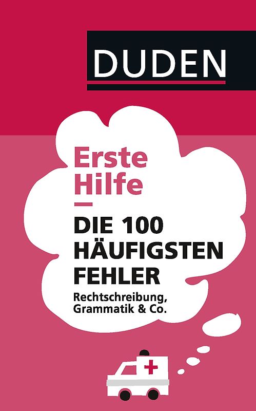 Duden – Erste Hilfe Die 100 häufigsten Fehler