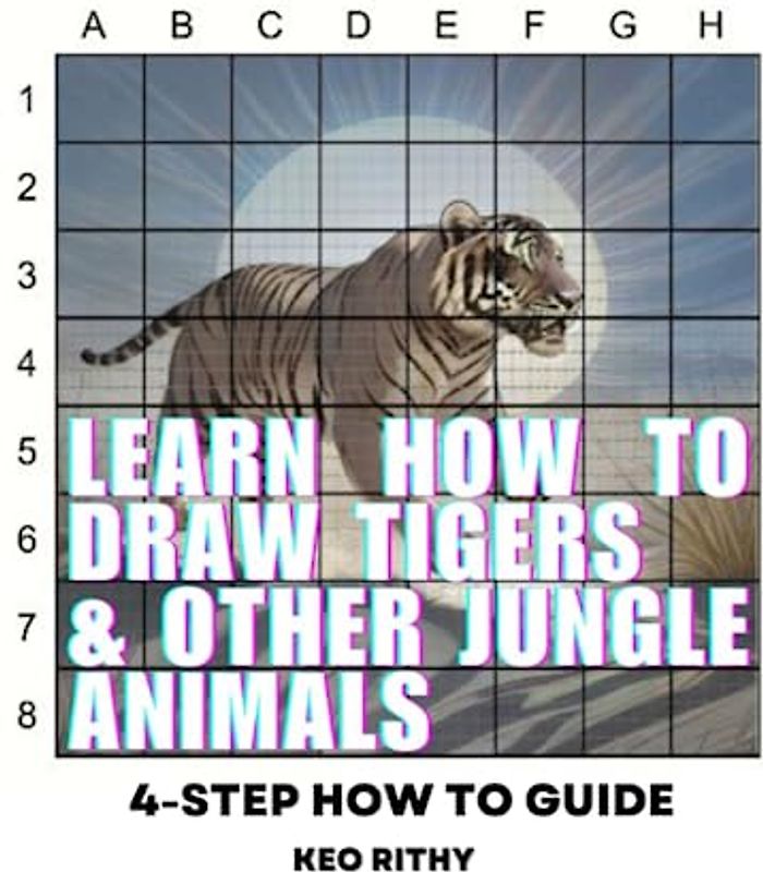 Learn How To Draw Tigers & Other Jungle Animals: 4-Step How To Guide (4-Step Learn How To Draw Series, Band 12)