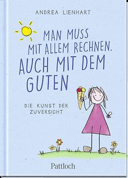 Man muss mit allem rechnen. Auch mit dem Guten.