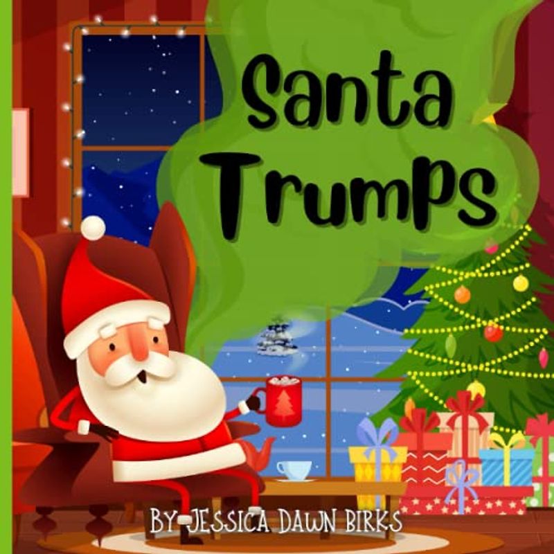 SANTA TRUMPS - A rhyming flatulent story book about farting Father Christmas!: Farting story book for all genders about Christmas Eve, delivering presents, reindeer and sprouts!