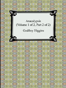 Anacalypsis (Volume 1 of 2, Part 2 of 2)