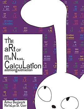 The Art of Mental Calculation: addition & subtraction