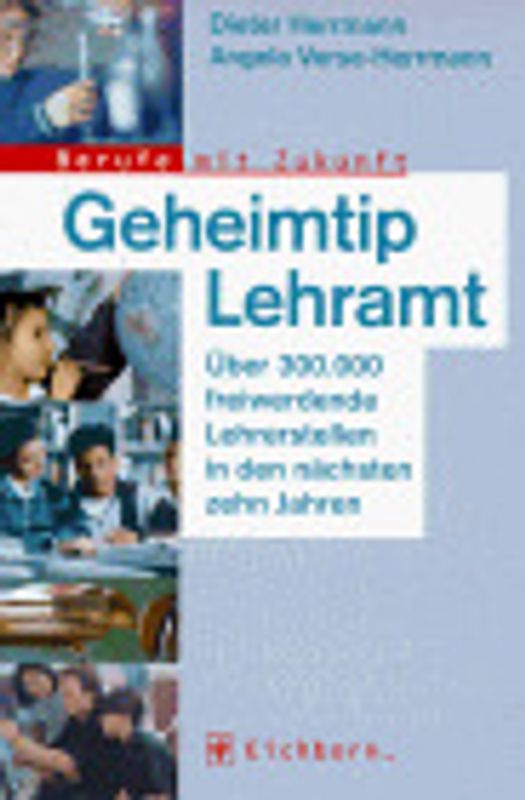 Geheimtip Lehramt. Über 300.000 freiwerdende Lehrerstellen in den nächsten zehn Jahren