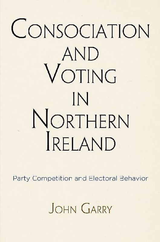 Consociation and Voting in Northern Ireland