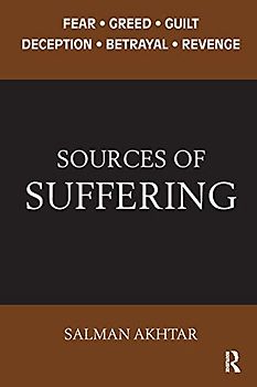 Sources of Suffering: Fear, Greed, Guilt, Deception, Betrayal, and Revenge