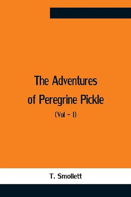 The Adventures Of Peregrine Pickle  (Vol - I)