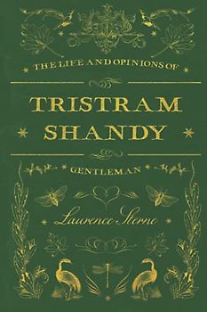 The Life and Opinions of Tristram Shandy, Gentleman: With original illustrations