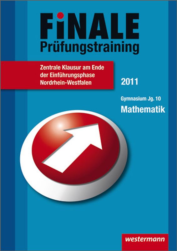 Finale - Prüfungstraining Zentrale Klausuren am Ende der Einführungsphase Nordrhein-Westfalen. Prüfungstraining Zentrale Klausuren am Ende der Einführungsphase... / Prüfungstraining Mathematik 2011