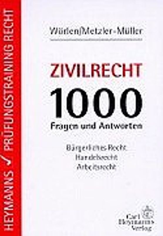 Zivilrecht 1000 Fragen und Antworten. Bürgerliches Recht - Handelsrecht - Arbeitsrecht