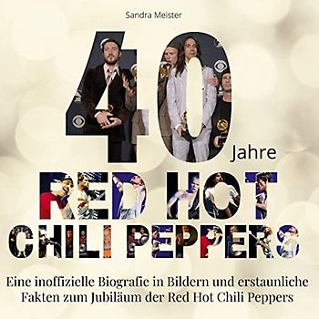 40 Jahre Red Hot Chili Peppers: Eine inoffizielle Biografie in Bildern zum Jubiläum der Red Hot Chili Peppers