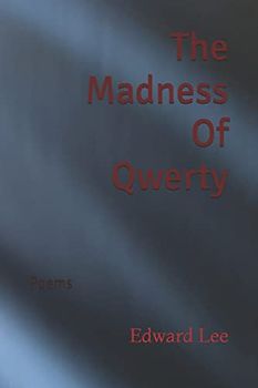 The Madness Of Qwerty: Poems
