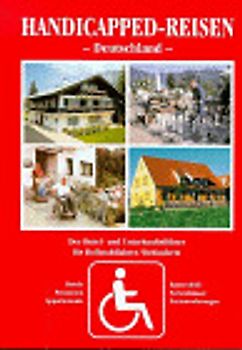 Handicapped-Reisen Deutschland. Das Hotel- und Unterkunftsverzeichnis für Rollstuhlfahrer /Behinderte