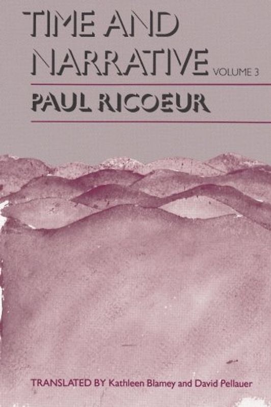 Time and Narrative, Volume 3 (Time & Narrative) - Ricoeur, Paul