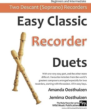 Easy Classic Recorder Duets: With one very easy part, and the other more difficult. Comprises favourite melodies from the world’s greatest composers ... with the easiest. (The Ruby Recorder)