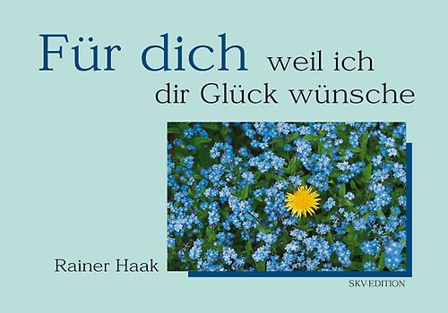 Für dich - weil ich dir Glück wünsche